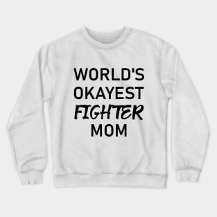 Woman Kickboxer Girl Kickboxer - World's Okayest Fighter Mom Crewneck Sweatshirt